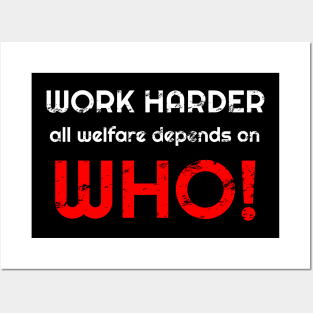 Work harder all welfare depends on WHO Posters and Art